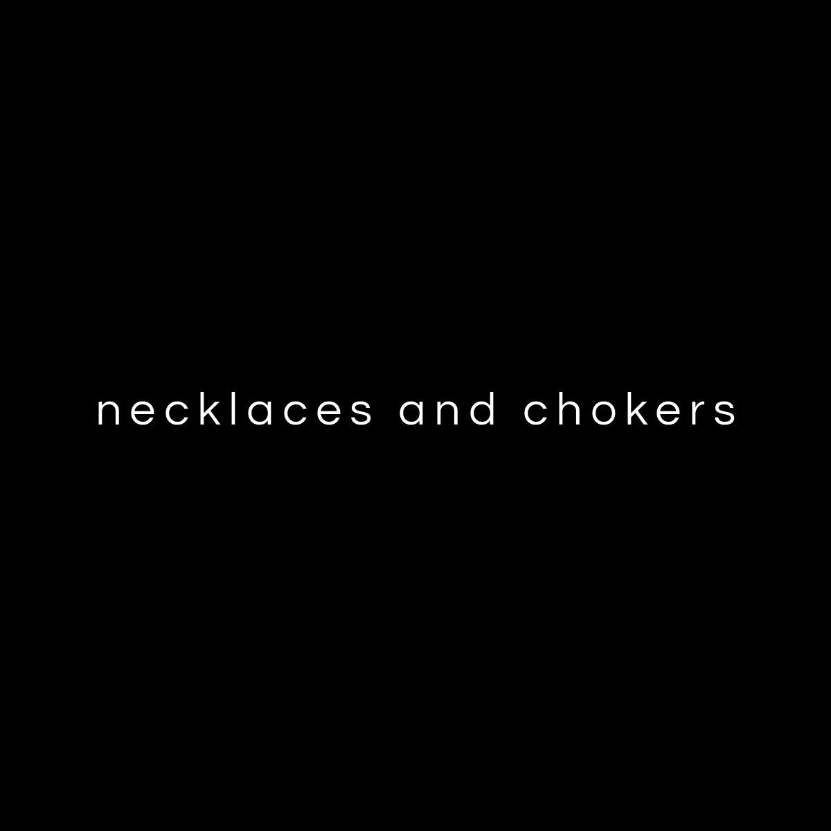 Necklaces and chokers